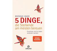 Bronnie Ware Wi 5 Dinge, die Sterbende am meisten bereuen: Einsichte (Tascabile)