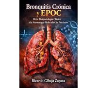 Bronquitis Crónica y EPOC De la Fisiopatología Clásica a la Neumología Molecular de Precisión