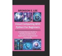 Bronson E Lee Cloud Computing with Python for Beginners (Tascabile)
