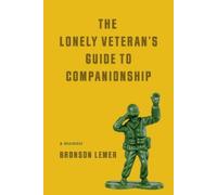 Bronson Lemer The Lonely Veteran's Guide to Companionship (Tascabile)