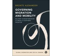 Bronte Alexander Governing Migration and Mobility (Copertina rigida)
