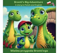 Bronti's Big Adventure - Wielka przygoda Bronti'ego: A story in Polish and English -