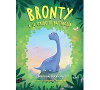 Bronty e il grido di battaglia. Ediz. a colori