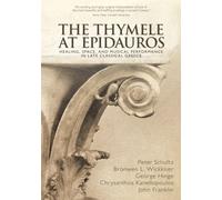 Bronwen L Wickkiser George Hinge Chrysanthos Kanel The Thymele at E (Tascabile)