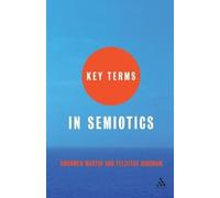 Bronwen Martin Felizitas Ringham Key Terms in Semiotics (Tascabile) Key Terms