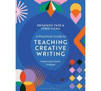 Bronwen Tate John Vign A Practical Guide to Teaching Creative Writin (Tascabile)