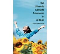 Bronwyn M Hewitt The Ultimate Cellulite Treatment in a Book (Tascabile)