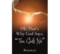 Bronwyn Oh, That's Why God Says, "Thou Shalt Not" (Tascabile)