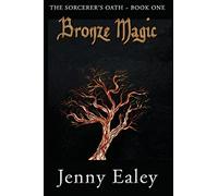 Bronze Magic: The Sorcerer's Oath~Book One: Volume 1