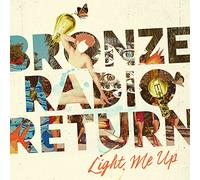 Bronze Radio Return - Light Me Up