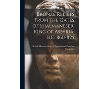 Bronze Reliefs From the Gates of Shalmaneser, King of Assyria, B.C. (Tascabile)