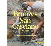Bronzes from San Casciano Dei Bagni: A Sensation from the Mud