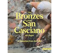 Bronzes from San Casciano Dei Bagni: A Sensation from the Mud