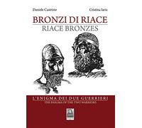 Bronzi di Riace. L'enigma dei due guerrieri. Ediz. italiana e inglese