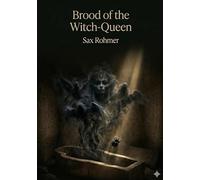 Brood of the witch queen: By sax rohmer