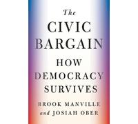 The Civic Bargain: How Democracy Survives