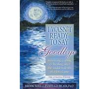 Brook Noel Pamela D Blair PhD I Wasn't Ready to Say Goodbye (Tascabile)