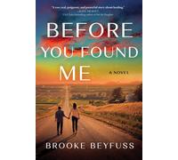 Brooke Beyfuss Before You Found Me: A Novel (Tascabile)