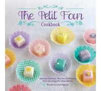 Brooke Coulson Nguyen The Petit Four Cookbook (Tascabile)