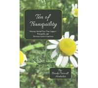 Brooke Criswell Tea of Tranquility: Making Herbal Teas That Support (Tascabile)
