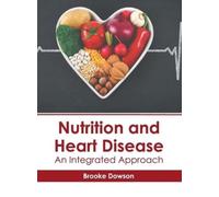Brooke Dowson Nutrition and Heart Disease: An Integrated Appr (Copertina rigida)