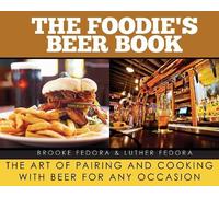 Brooke Fedora Luther Fedora The Foodie's Beer Book (Copertina rigida)