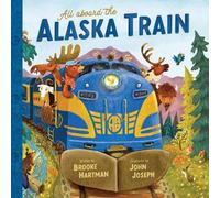 Brooke Hartman All Aboard the Alaska Train (Copertina rigida)