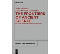 Brooke Holmes The Frontiers of Ancient Science (Tascabile)