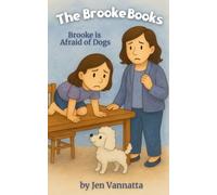 Brooke Is Afraid of Dogs: A Children’s Chapter Book for Kids Afraid of Dogs, Overcoming Fear, and Finding Confidence (The Brooke Books Series, Book 1)