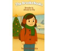Brooke Is Afraid to Fly: A Children’s Chapter Book About Overcoming Fear and Finding Courage (The Brooke Books Series, Book 5)