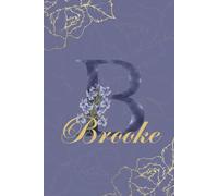 Brooke Journal: Monogram B Personalized Floral Notebook for Women Decorative Purple and Gold Monogram Journal, Cute Aesthetic Notebook, Personalized Diary and Birthday Gift for Women Named Brooke
