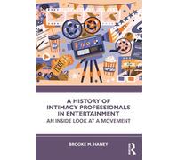 Brooke M. Haney A History of Intimacy Professionals in Entertainment (Tascabile)