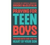 Praying for Teen Boys: Partner With God for the Heart of Your Son