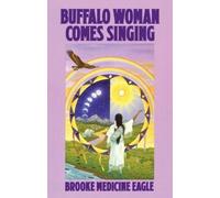 Brooke Medicine Eagle Buffalo Woman Comes Singing (Tascabile)