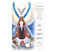 Brooke Medicine Eagle The Last Ghost Dance (Tascabile)