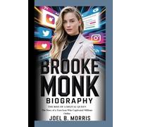 BROOKE MONK BIOGRAPHY: THE RISE OF A DIGITAL QUEEN The Story of a Teen Icon Who Captivated Millions Online