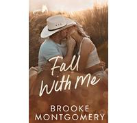 Brooke Montgomery Fall With Me (Tascabile) Sugarland Creek