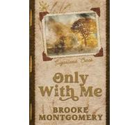 Brooke Montgomery Only With Me (Alternate Special Edition Cover) (Tascabile)