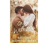 Brooke Montgomery Only with Me (Tascabile) Sugarland Creek