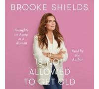 Brooke Shields Brooke Shields Is Not Allowed to Get Old (CD)