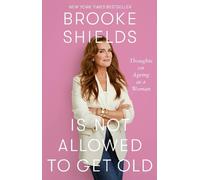 Brooke Shields Brooke Shields is Not Allowed to Get Old: Thoughts on (Tascabile)