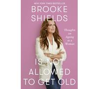 Brooke Shields is Not Allowed to Get Old: Thoughts on ageing as a woman
