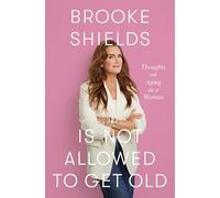 Brooke Shields is Not Allowed to Get Old: Thoughts on ageing as a woman