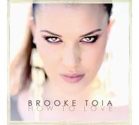 BROOKE TOIA - How To Love