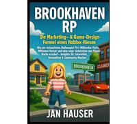 Brookhaven RP - Die Marketing- & Game-Design-Formel eines Roblox-Riesen: Wie einvisionsfreies Rollenspiel 70 + Milliarden Visits, Millionen Nutzer und eine neue Generation von Player-Marke erschuf - Insights für Entwickler, Vermarkter & Community-Macher