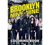 Brooklyn 99 Coloring Book: Incredible Gift For Brooklyn 99 True Fans Recalling Memories Of Brooklyn 99 While Having Fun With Colors
