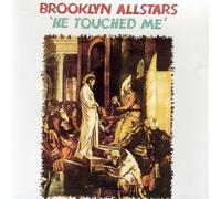 Brooklyn Allstars - He Touched Me