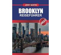 BROOKLYN REISEFÜHRER 2025: Erleben Sie New Yorks angesagtesten Stadtteil - lebendige Kunstszene, vielseitige Küche und historische Sehenswürdigkeiten