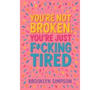 Brooklyn Simpson You're Not Broken, You're Just Fcking Tired (Tascabile)
