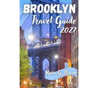 BROOKLYN Travel Guide 2027: Hidden Places, Local Eats, Subway Tips, and Real Experiences Beyond the Tourist Crowds